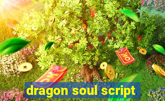dragon soul script